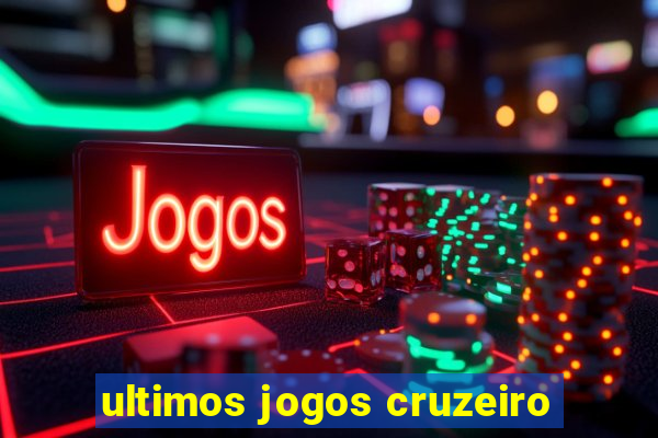 ultimos jogos cruzeiro